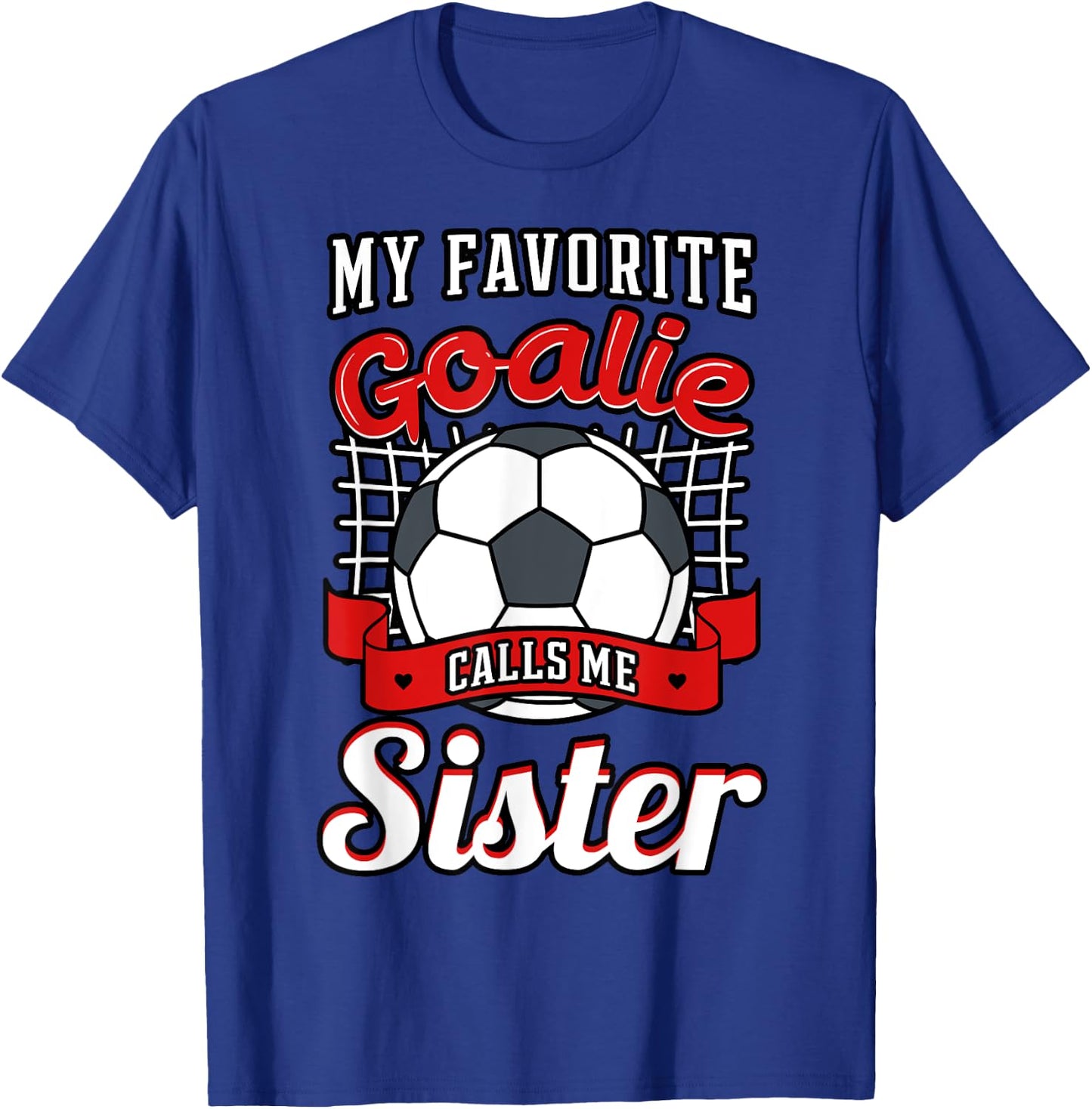My Favorite Goalie Calls Me Sister Soccer Player Sis Sestra T-Shirt - T-Shirt | Royal