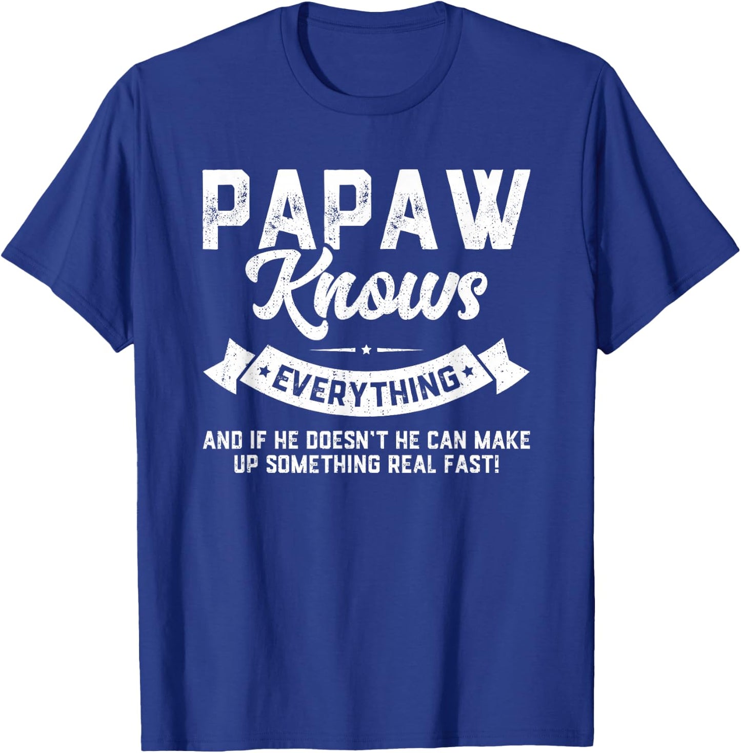 Papaw Knows Everything Shirt 60th Gift Funny Father's Day T-Shirt - T-Shirt | Royal