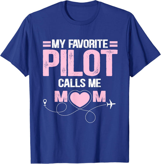 My favorite pilot calls me mom T-Shirt - T-Shirt | Royal