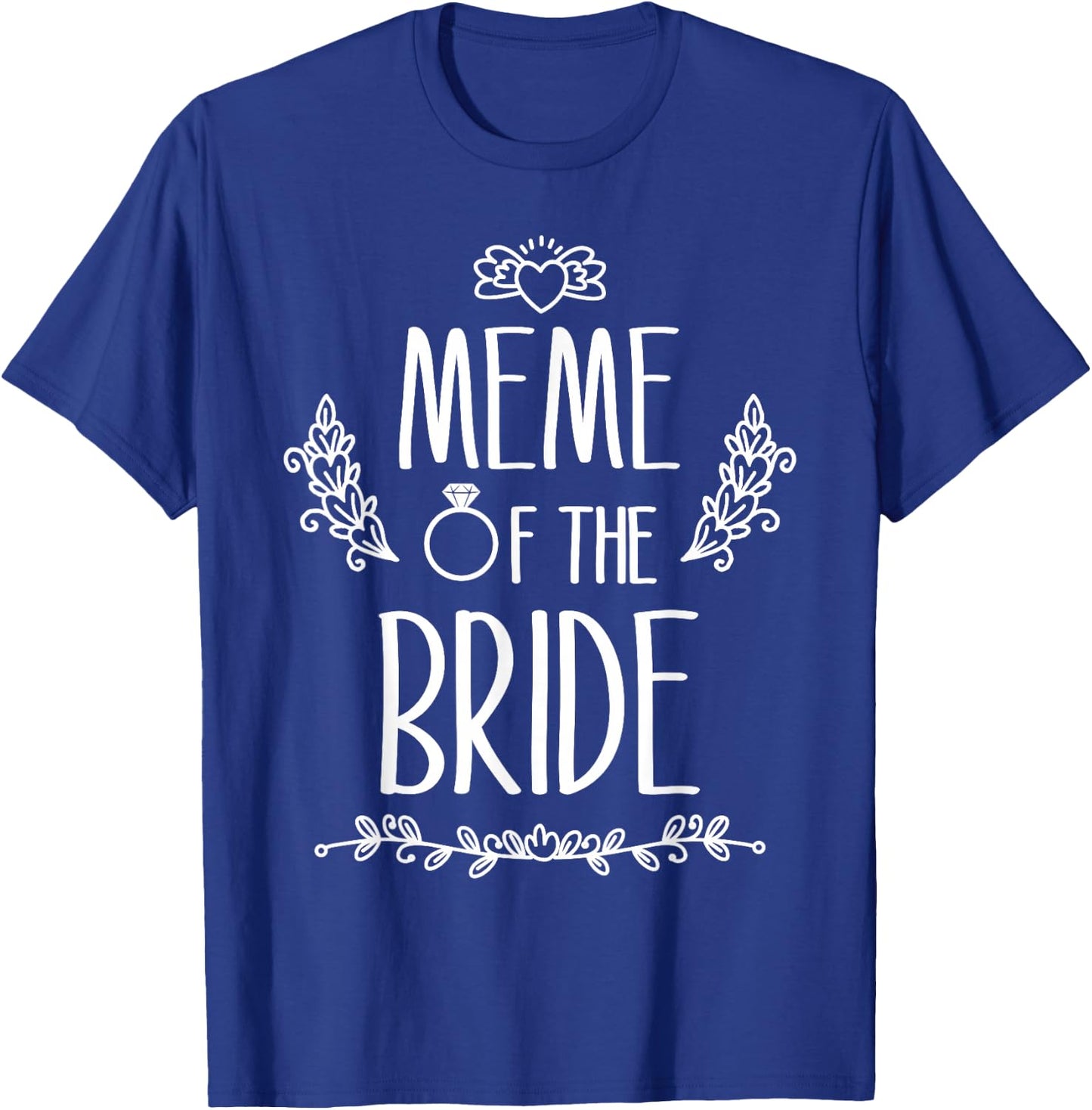 Meme Of The Bride Wedding Party Family T-Shirt - T-Shirt | Royal