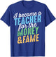 I Became A Teacher For The Money And Fame Funny Sarcastic Men Women Kids T-Shirt - T-Shirt | Royal