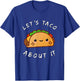 Let's Taco About It Funny Walking Taco Kawaii Gift T-Shirt - T-Shirt | Royal