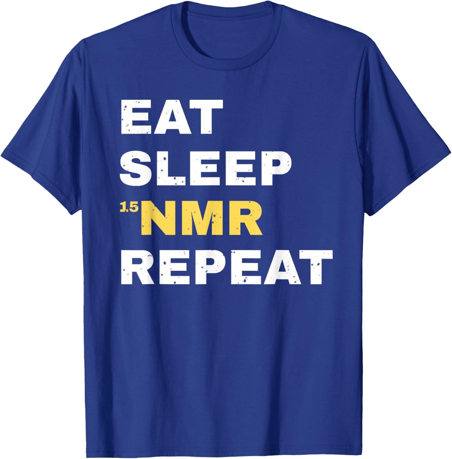 Eat Sleep NMR Repeat Funny Chemistry Science Chemist T-Shirt - T-Shirt | Royal