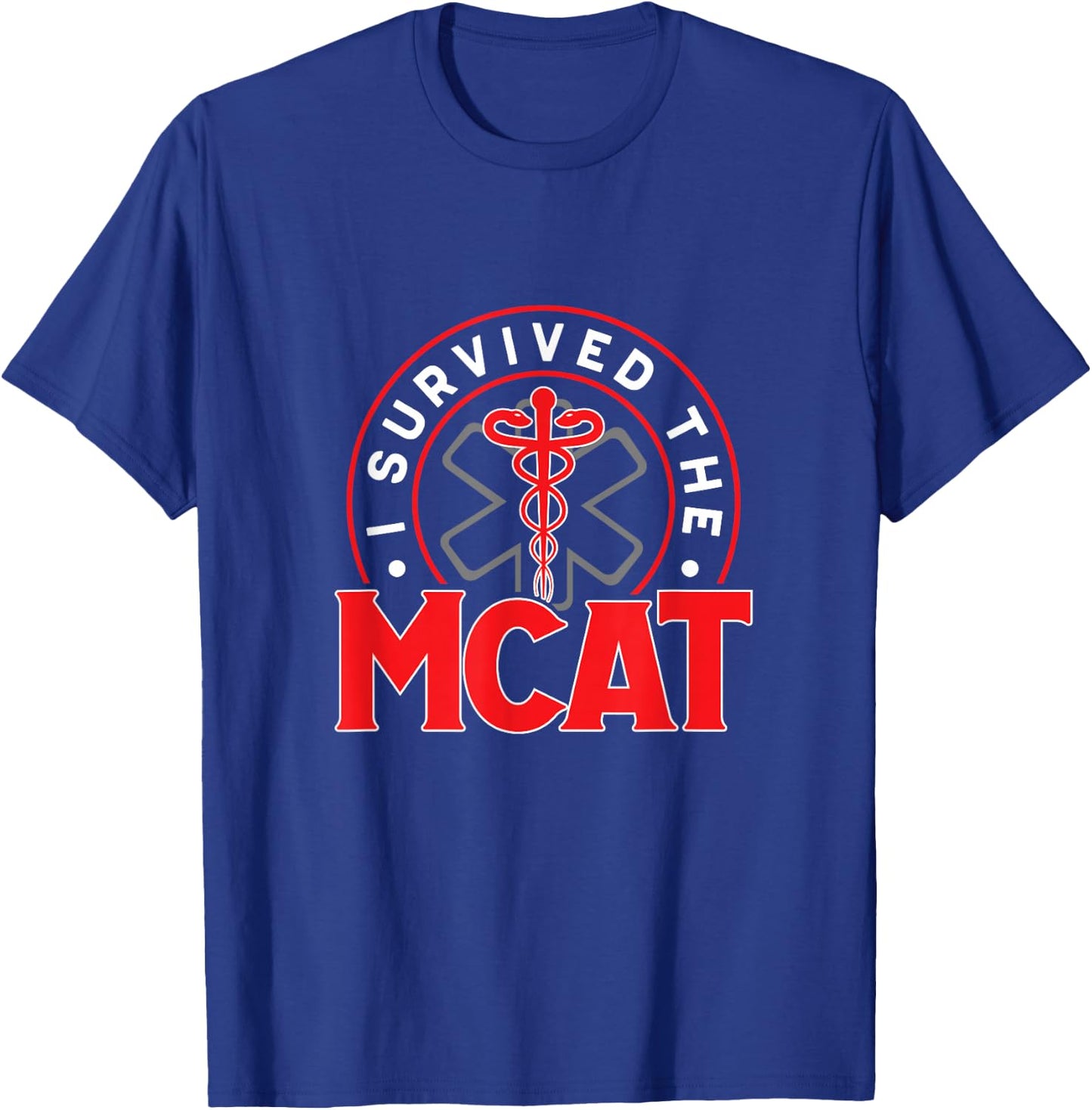 Funny I Survived The MCAT For A Medical Student T-Shirt - T-Shirt | Royal
