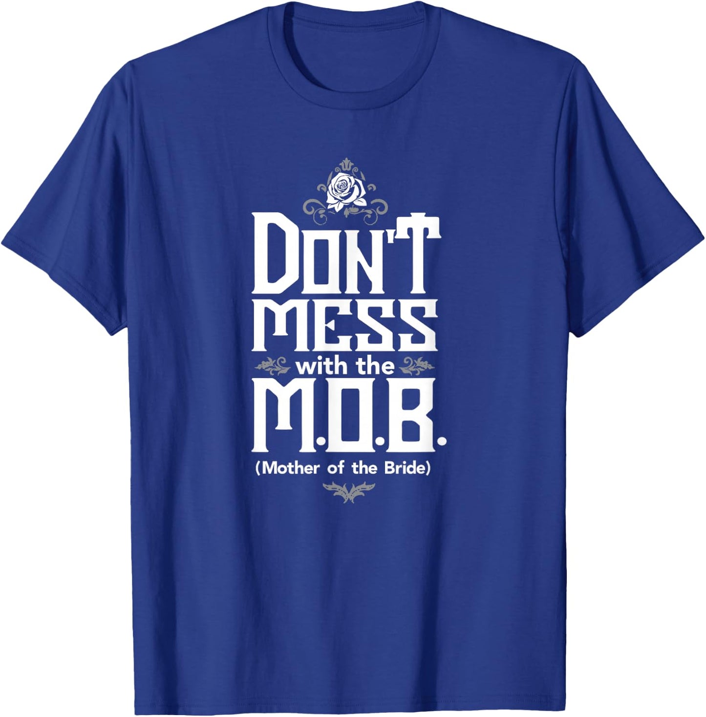 Mother Bride Dont mess with the M. O. B. T-Shirt - T-Shirt | Royal