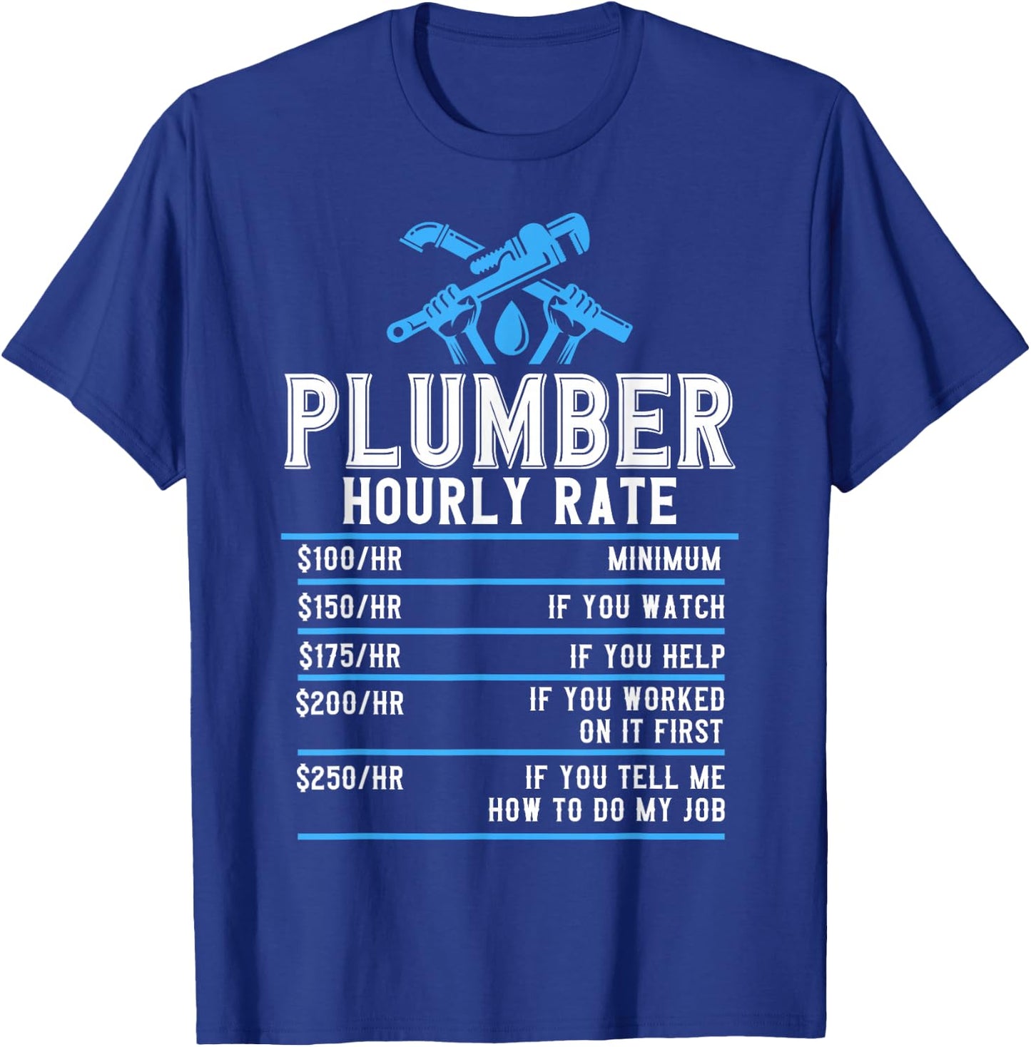 Plumbers Plumbing Plumber Hourly Rate Plumber Rate T-Shirt - T-Shirt | Royal