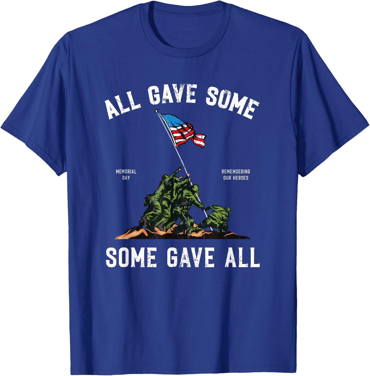 Some Gave All , Memorial Day Shirt T-Shirt - T-Shirt | Royal