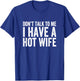 Don't Talk To Me I Have A Wife T-Shirt - T-Shirt | Royal