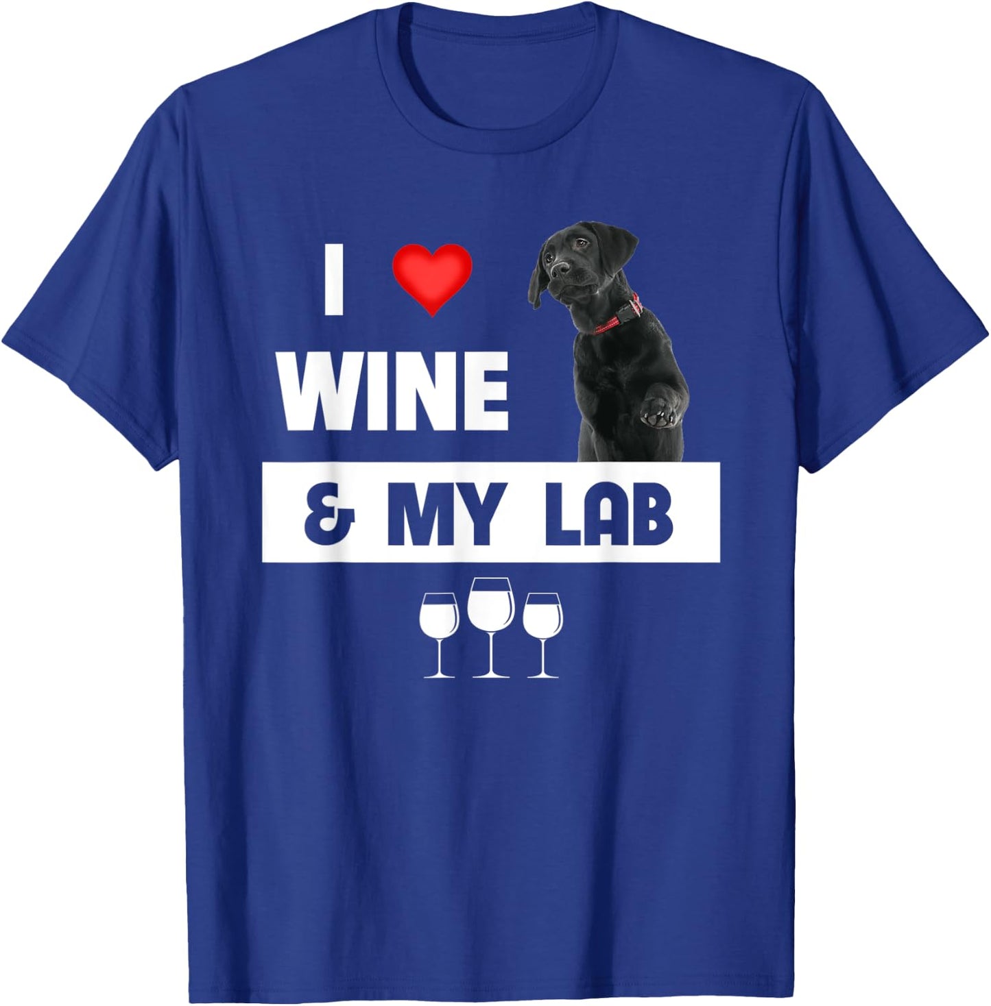I Love Wine and My Lab Mom Dad Dog Black Labrador Retriever T-Shirt - T-Shirt | Royal