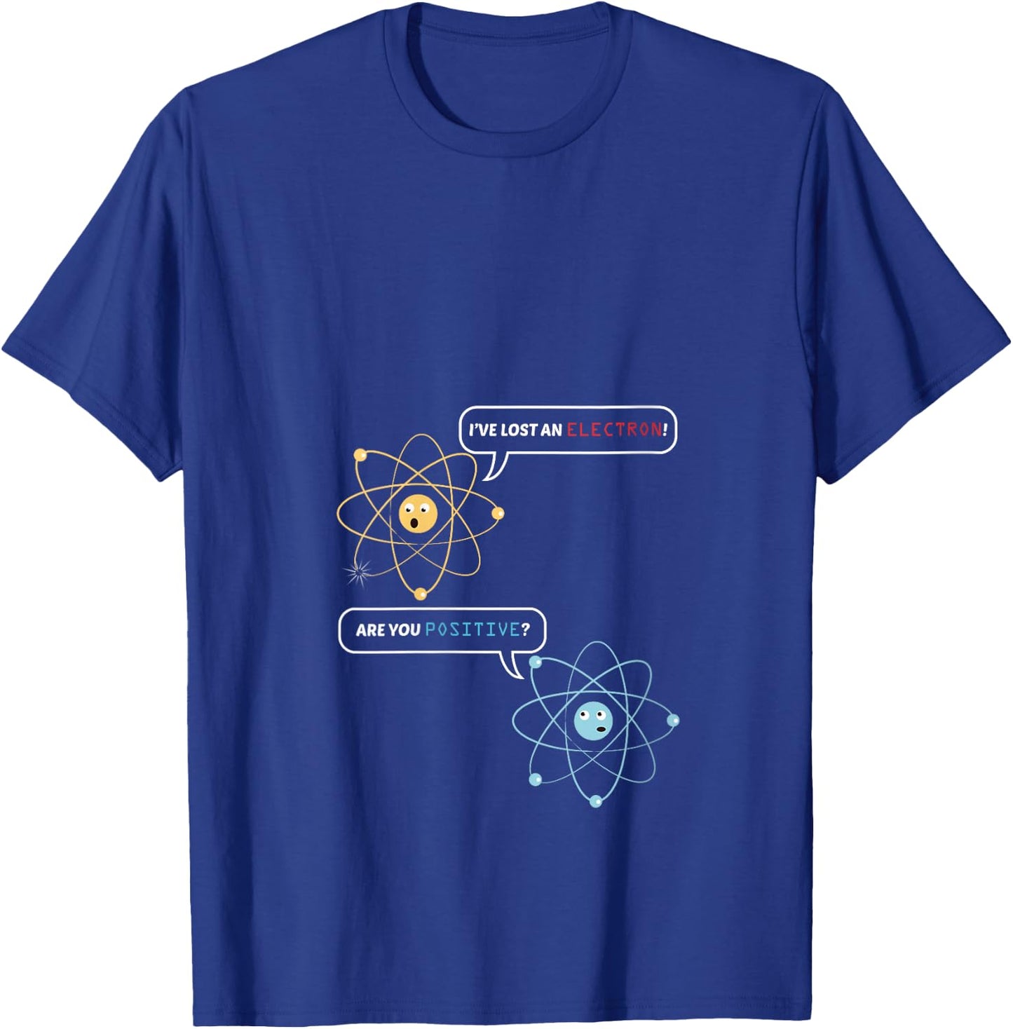 I Lost an Electron. Are You Positive? Chemistry Joke V-Neck T-Shirt - T-Shirt | Royal