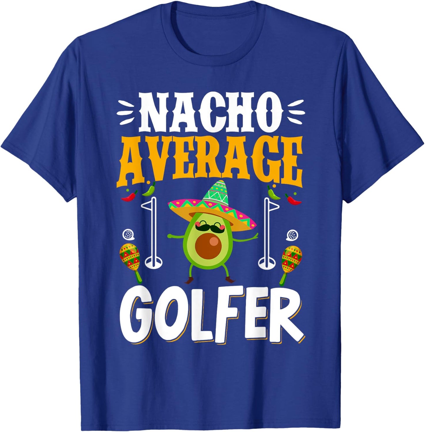 Cinco de Mayo Nacho Average Golfer Golfing Mexican Fiesta T-Shirt - T-Shirt | Royal