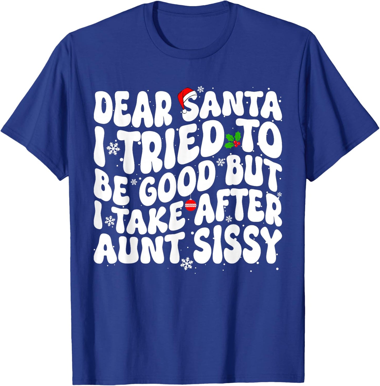 Dear Santa I Tried to Be Good But Take After Aunt Christmas T-Shirt - T-Shirt | Royal
