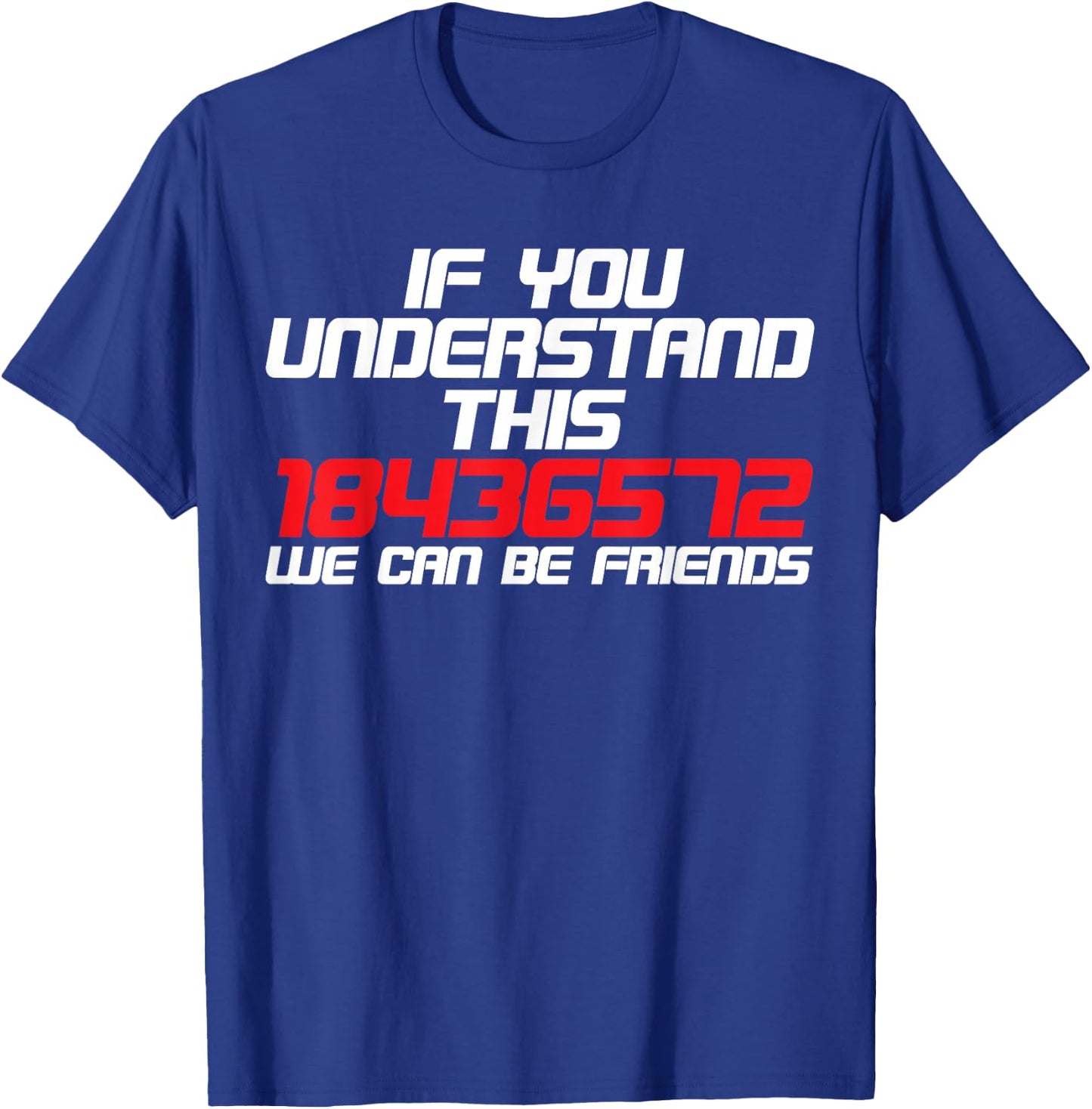If You Understand This 18436572 We Can Be Friends T-Shirt - T-Shirt | Royal
