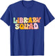 Library Squad Groovy Librarian Bookworm Book Lover T-Shirt - T-Shirt | Royal