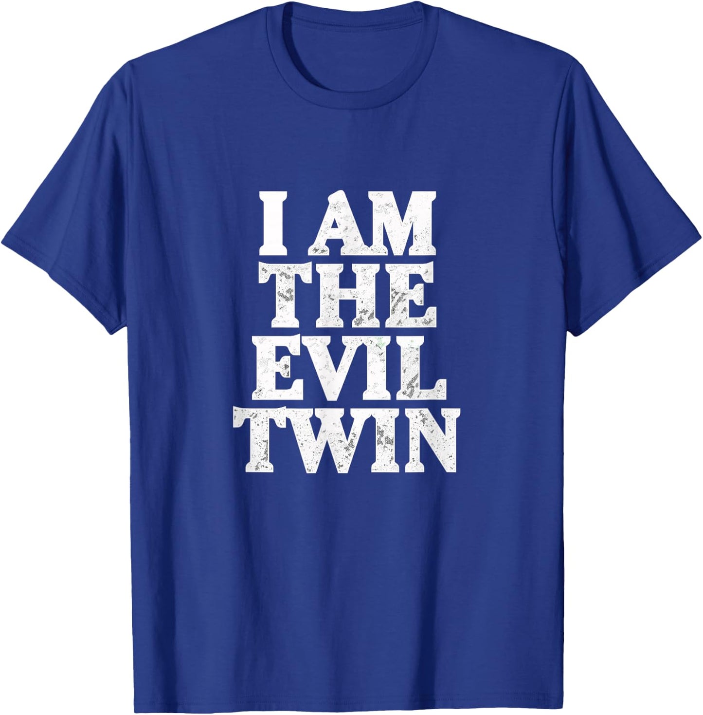 I Am the Evil Twin Distressed Type T-Shirt - T-Shirt | Royal