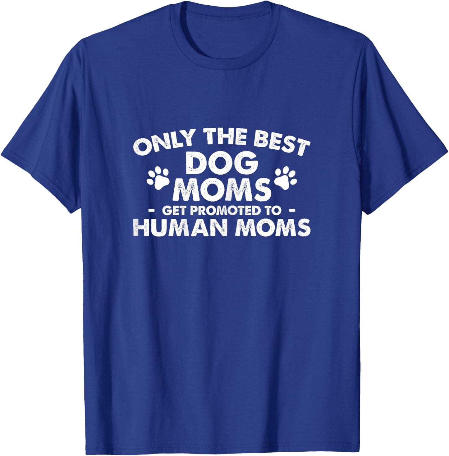 Dog Mom Get Promoted To Human Mom T-Shirt - T-Shirt | Royal