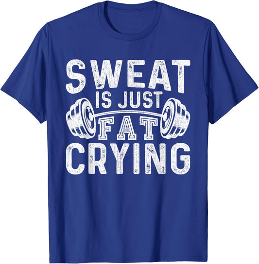 Funny Gym Workout Body Builder Sweat Is Just Fat Crying T-Shirt - T-Shirt | Royal