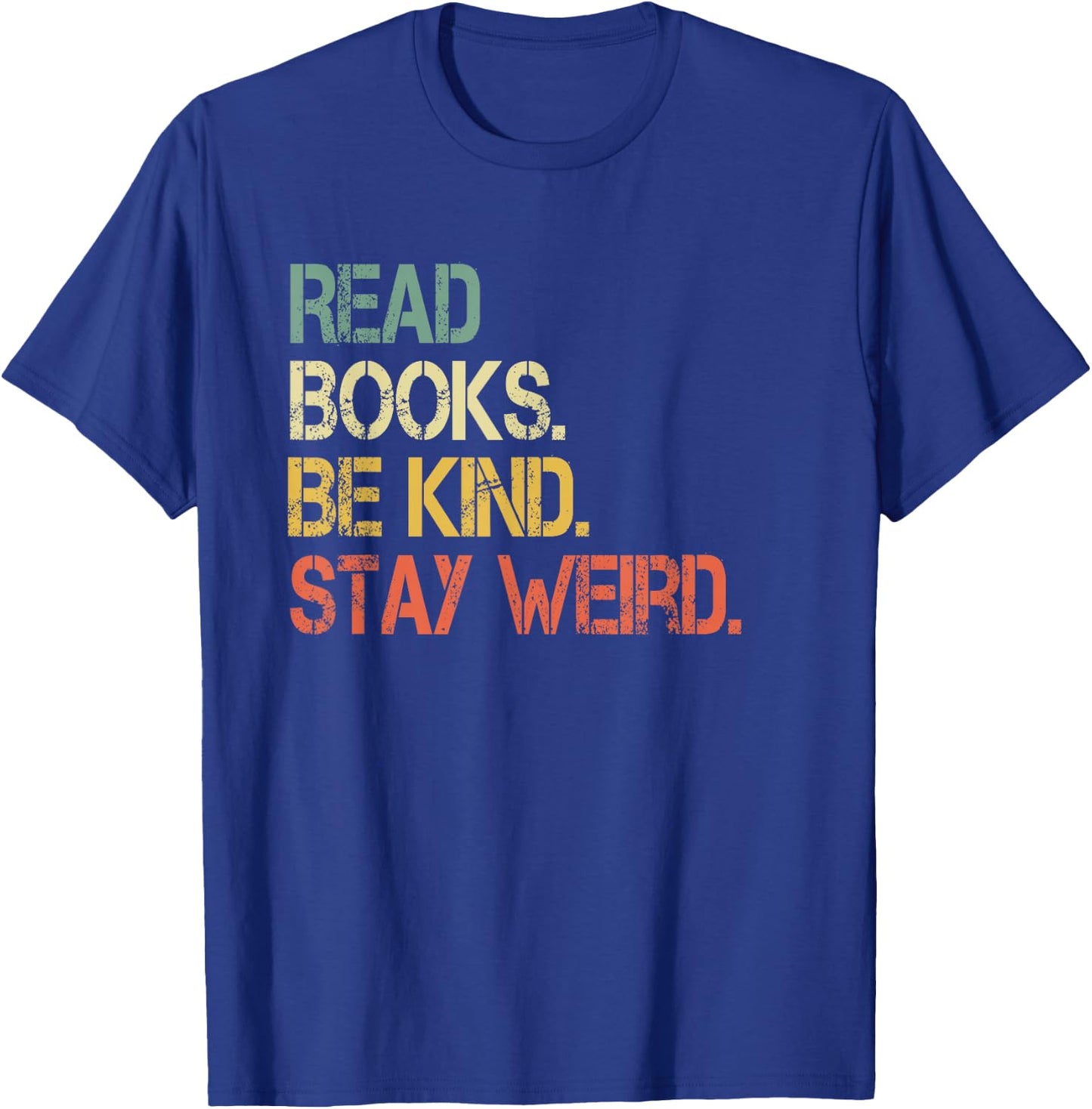 Read Books Be Kind Stay Weird Funny Book Lover Retro Reading T-Shirt - T-Shirt | Royal