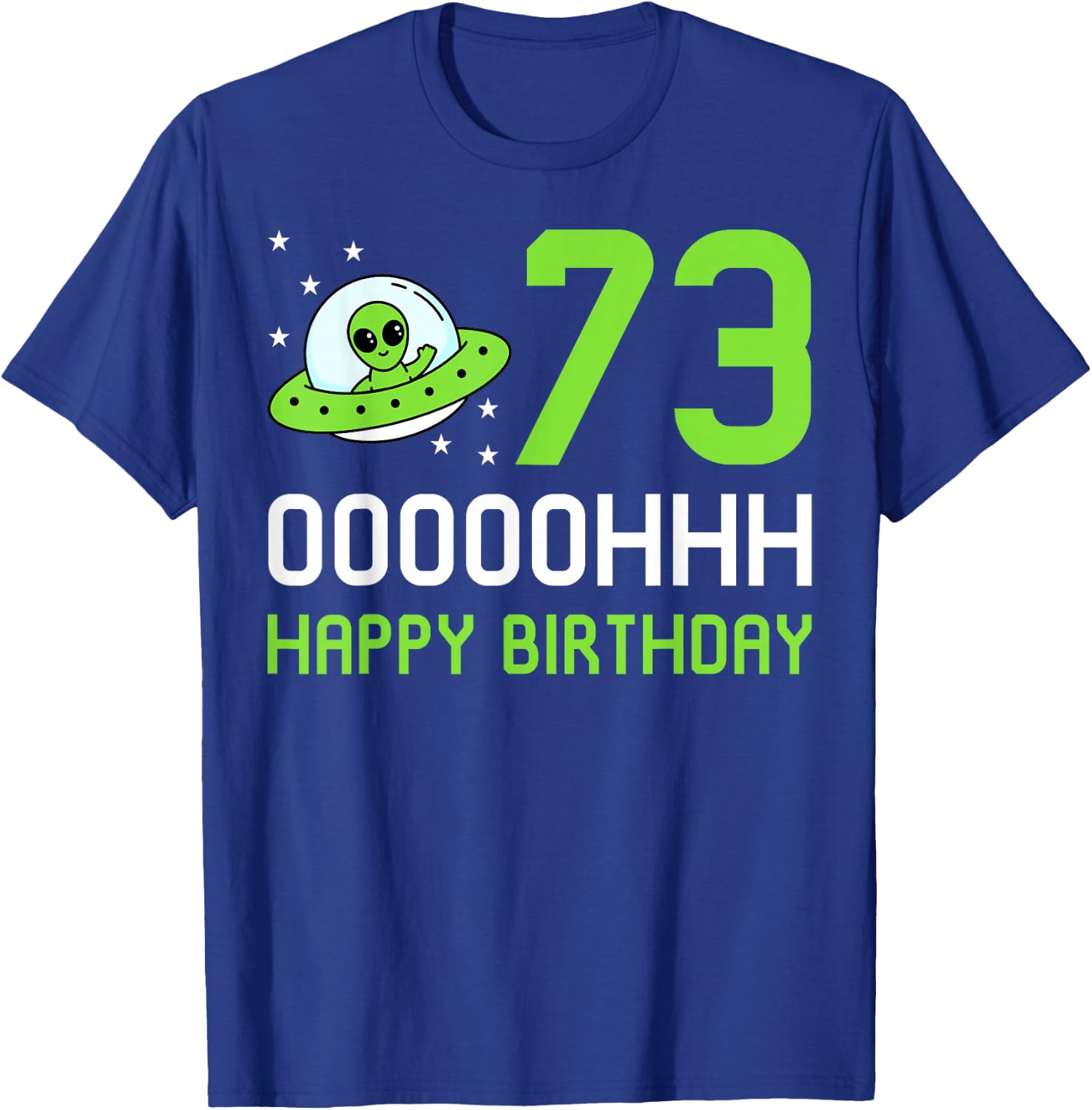 Alien 73rd Happy Birthday Party UFO Space Galaxy Traveler T-Shirt - T-Shirt | Royal