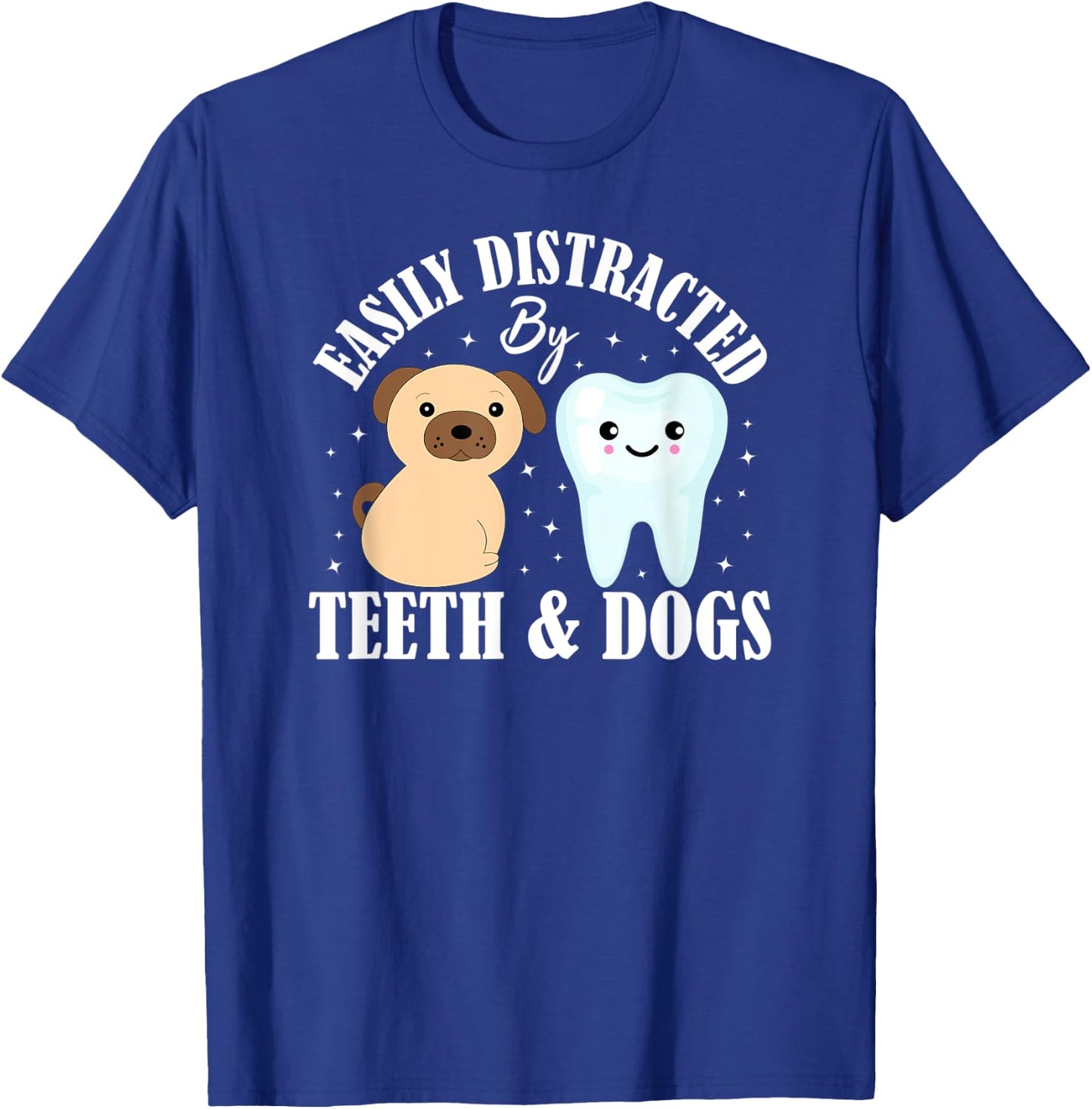 Easily Distracted By Teeth and Dogs Dentist Dental Hygiene T-Shirt - T-Shirt | Royal