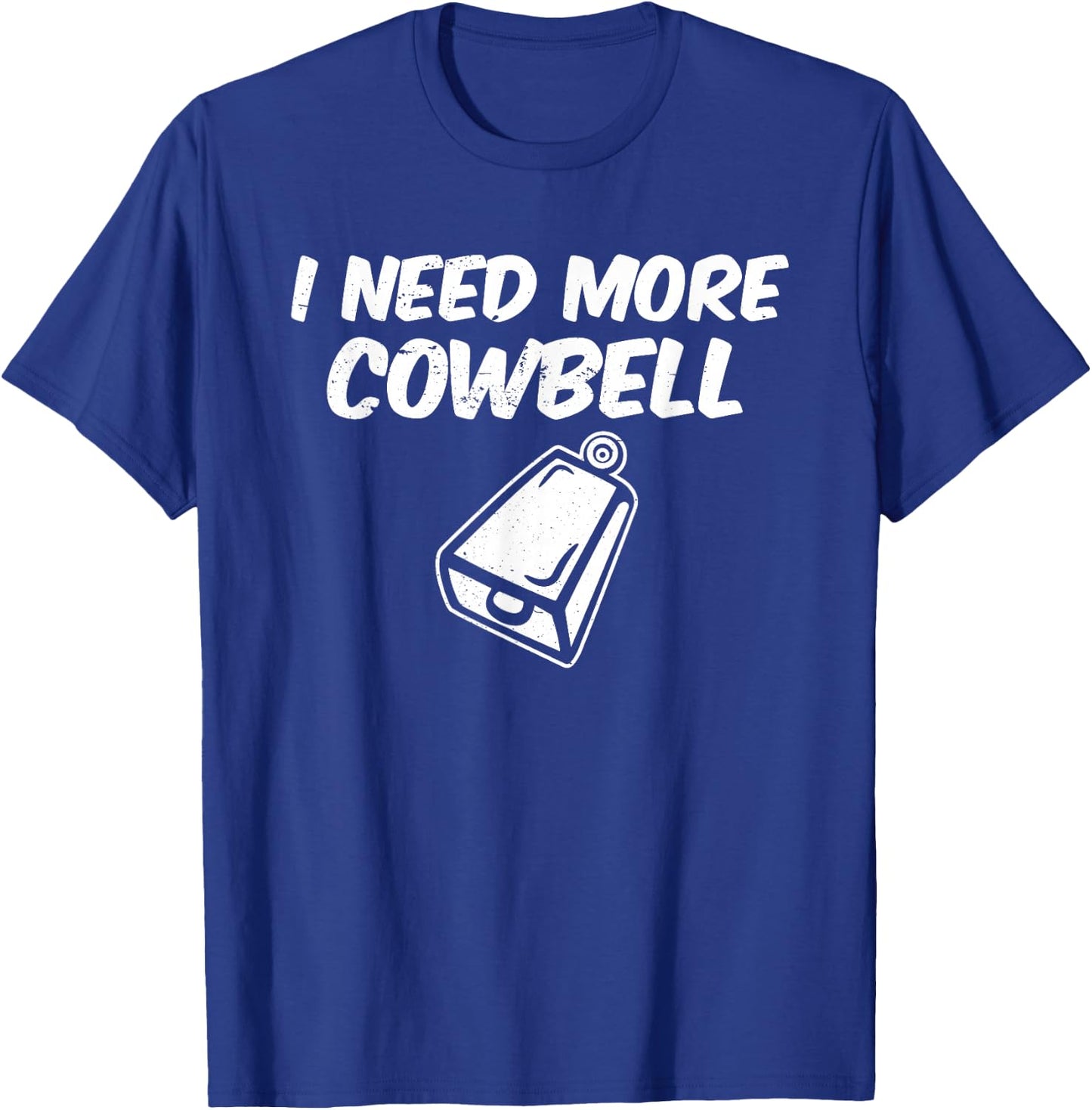 I Need More Cowbell T-Shirt - T-Shirt | Royal