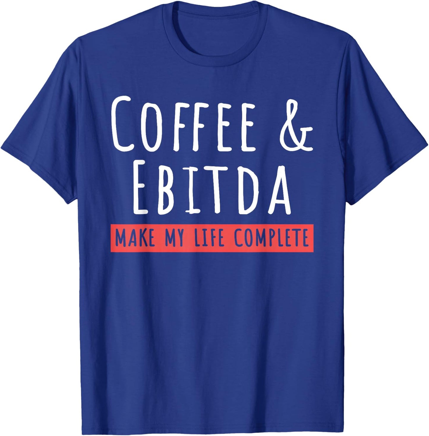 Coffee And Ebitda Coffee Lovers Funny Accountant Mom T-Shirt - T-Shirt | Royal