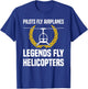 Legends Fly Helicopters Helicopter Pilot T-Shirt - T-Shirt | Royal
