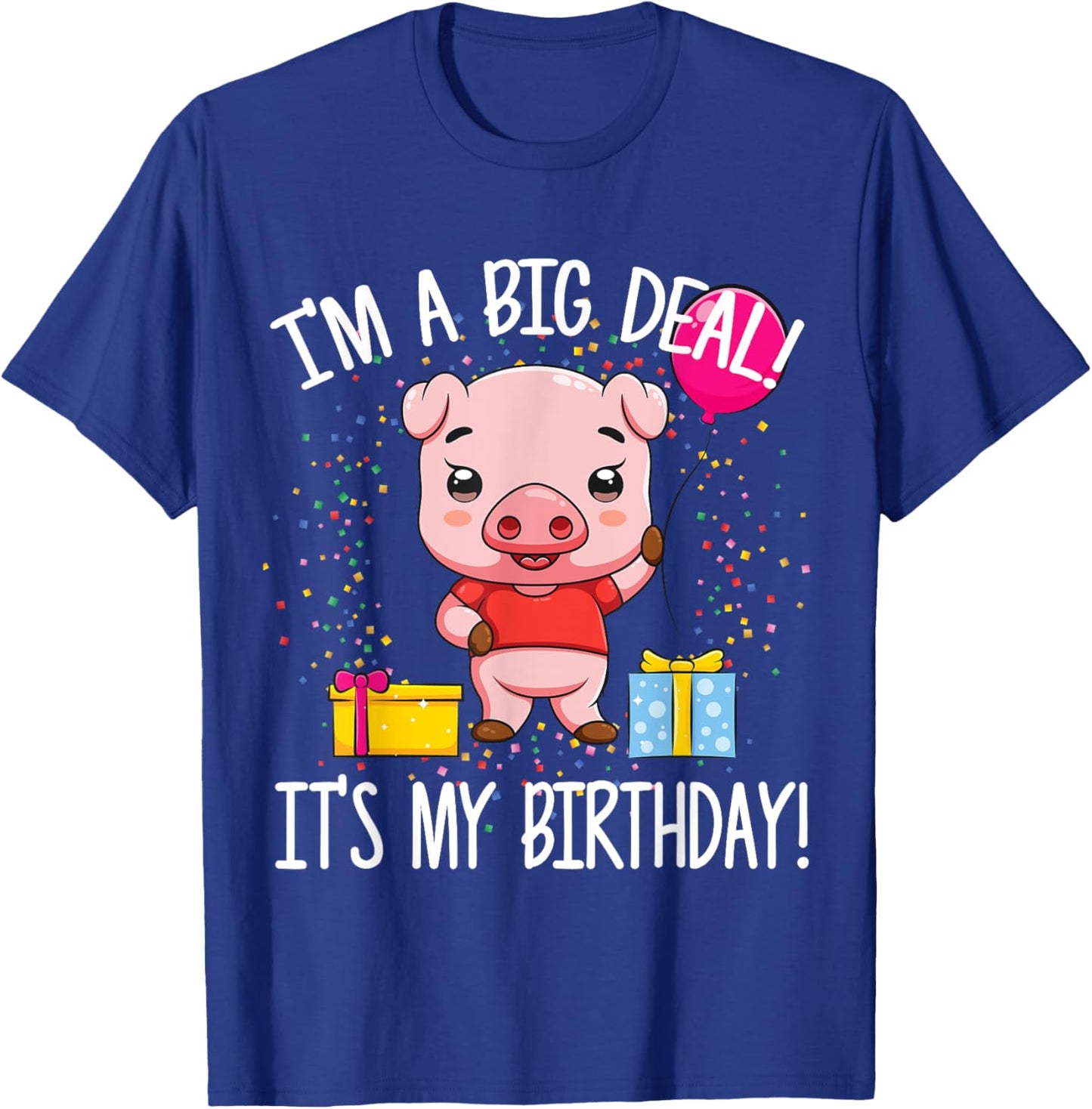 I'm A Big Deal It's My Birthday Funny Birthday with Pig T-Shirt - T-Shirt | Royal