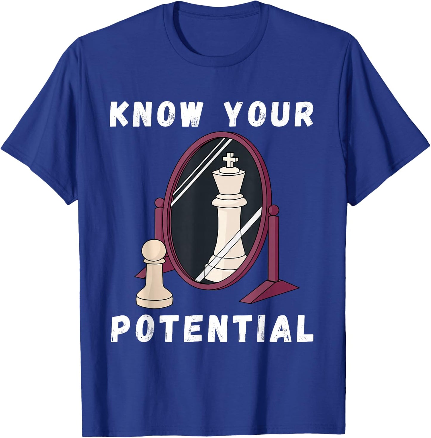 Chess Know Your Potential King Pawn Chessboard Chess Player T-Shirt - T-Shirt | Royal