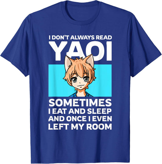 I Don't Always Read Yaoi Neko Anime Boy Fujoshi Boys Love T-Shirt - T-Shirt | Royal