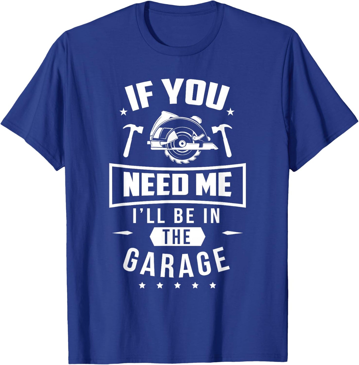 I'll be in the Garage T-Shirt - T-Shirt | Royal