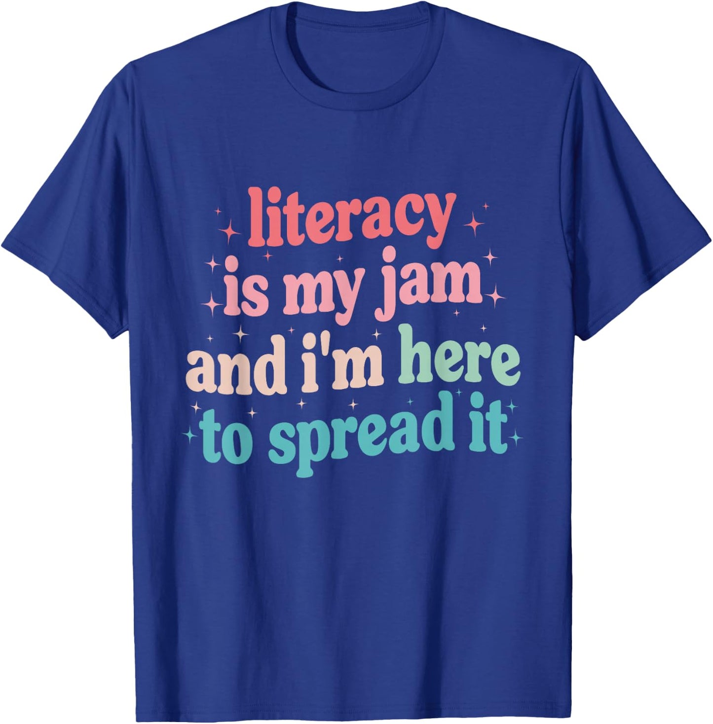 Literacy Is My Jam And I'm Here To Spread it T-Shirt - T-Shirt | Royal
