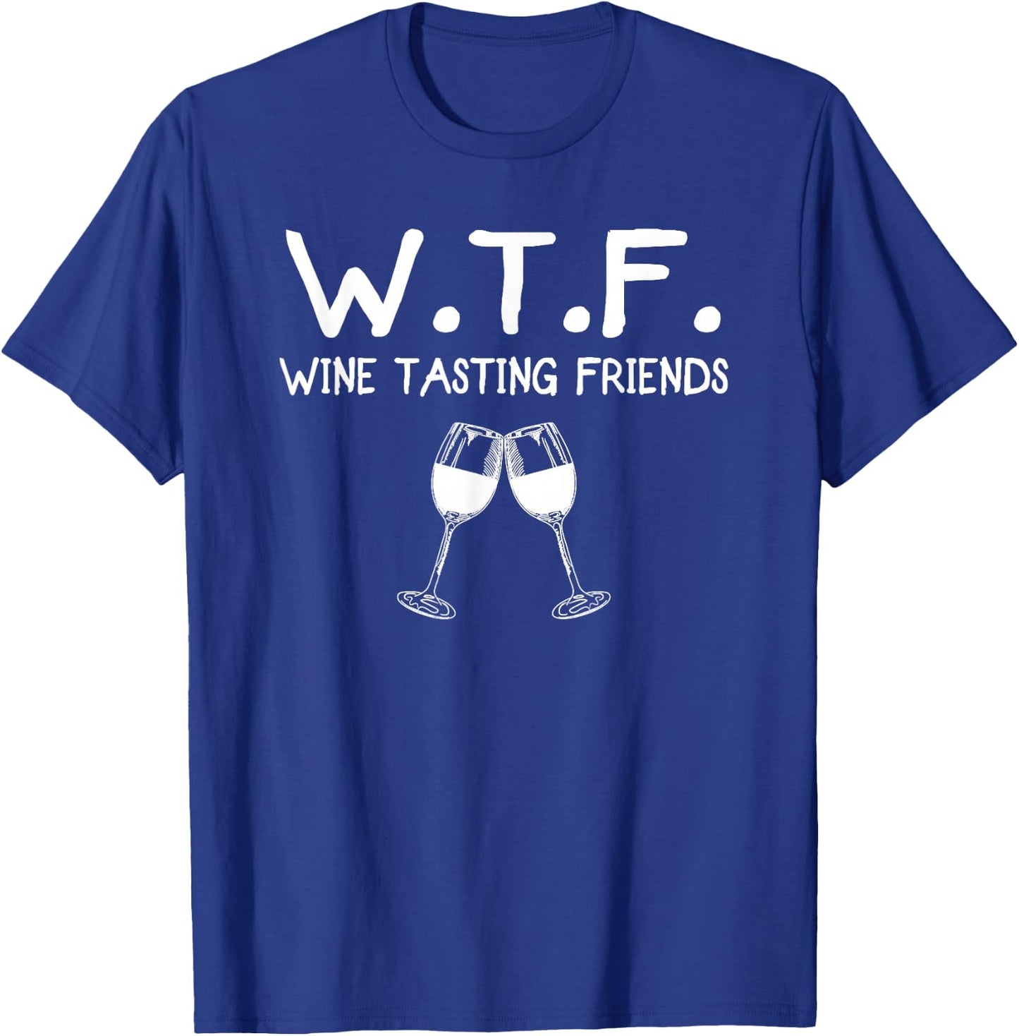 WTF Wine Tasting Friends T-Shirt - T-Shirt | Royal
