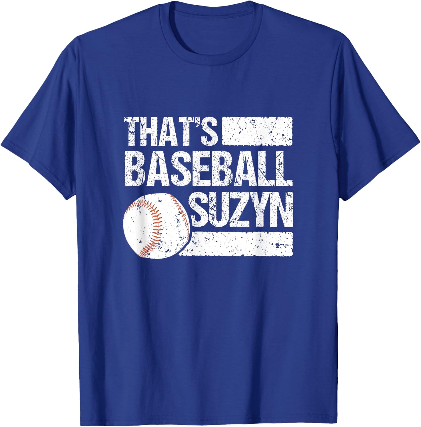 Pitcher Catcher Batter Softball Fan That's Baseball Suzyn T-Shirt - T-Shirt | Royal