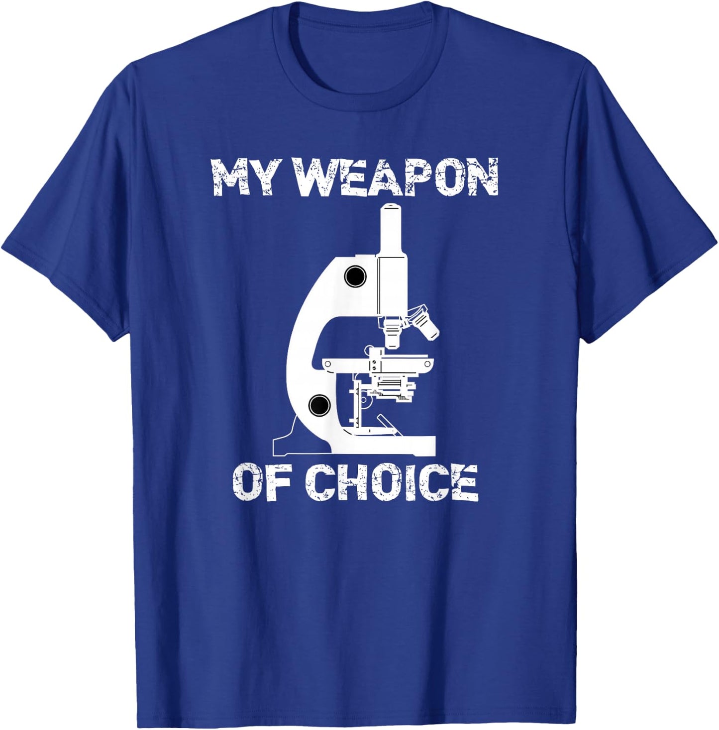 Lab Tech Biologist Gifts Microscope Weapon Of Choice T-Shirt - T-Shirt | Royal