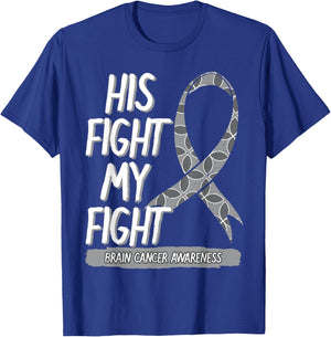 His Fight Is My Fight Brain Cancer Metastasis Gray Surgery T-Shirt - T-Shirt | Royal