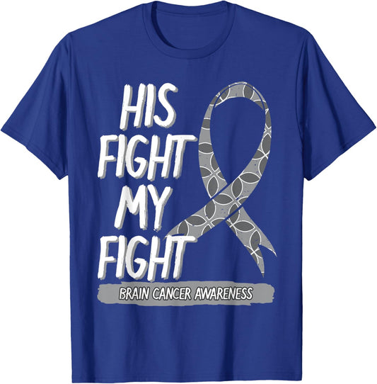 His Fight Is My Fight Brain Cancer Metastasis Gray Surgery T-Shirt - T-Shirt | Royal