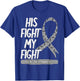 His Fight Is My Fight Brain Cancer Metastasis Gray Surgery T-Shirt - T-Shirt | Royal