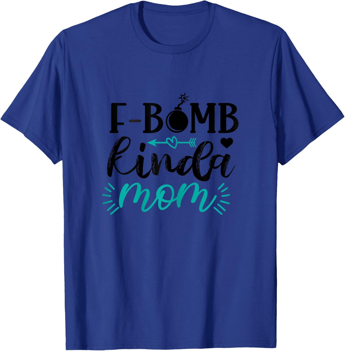F-Bomb Kinda Mom Funny Mom Life Mother's Day T-Shirt - T-Shirt | Royal