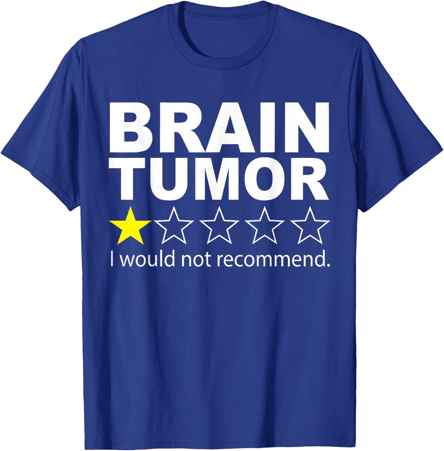 Brain Tumor I Would Not Recommend Brain Cancer Awareness T-Shirt - T-Shirt | Royal