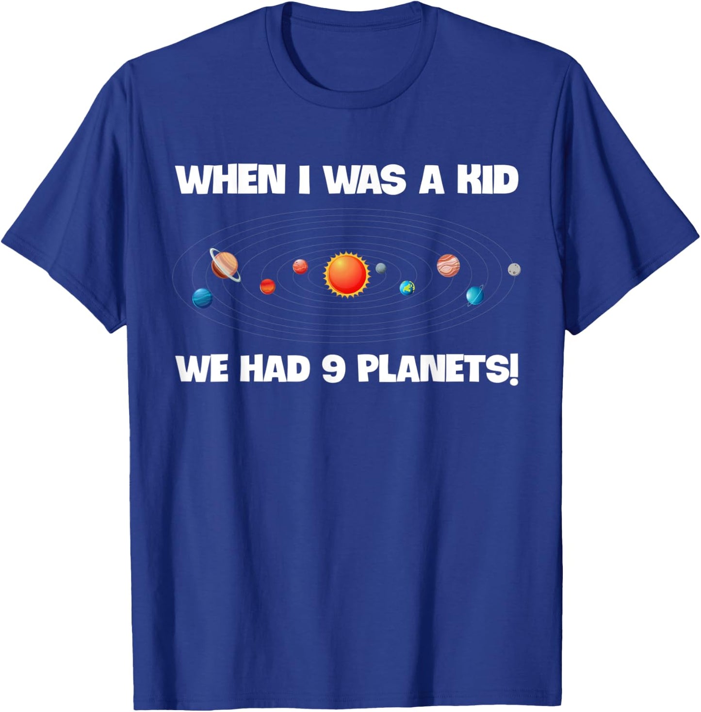 When I Was A Kid We Had 9 Planets Funny Astronomy Space T-Shirt - T-Shirt | Royal