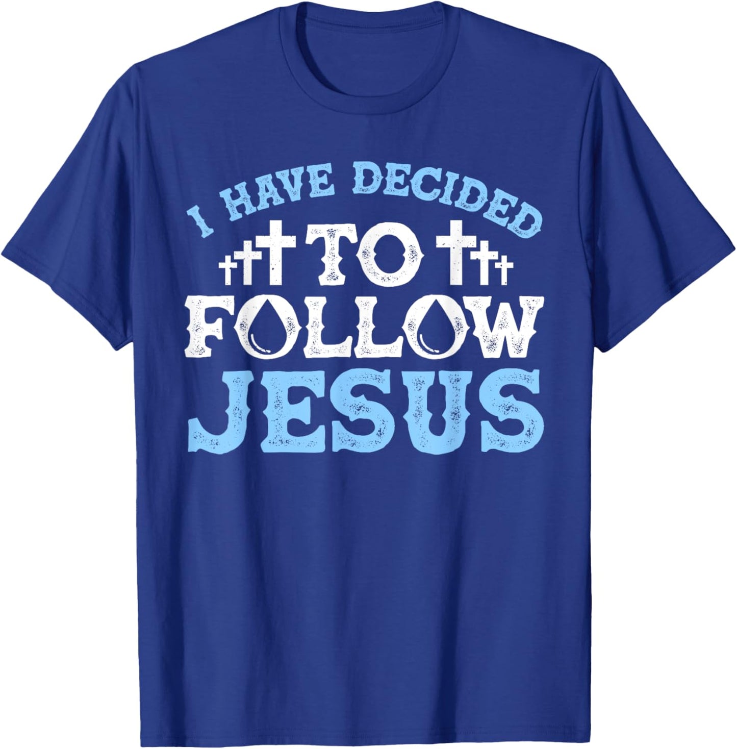 Cute I Have Decided To Follow Jesus Gift Baptism Men Women T-Shirt - T-Shirt | Royal