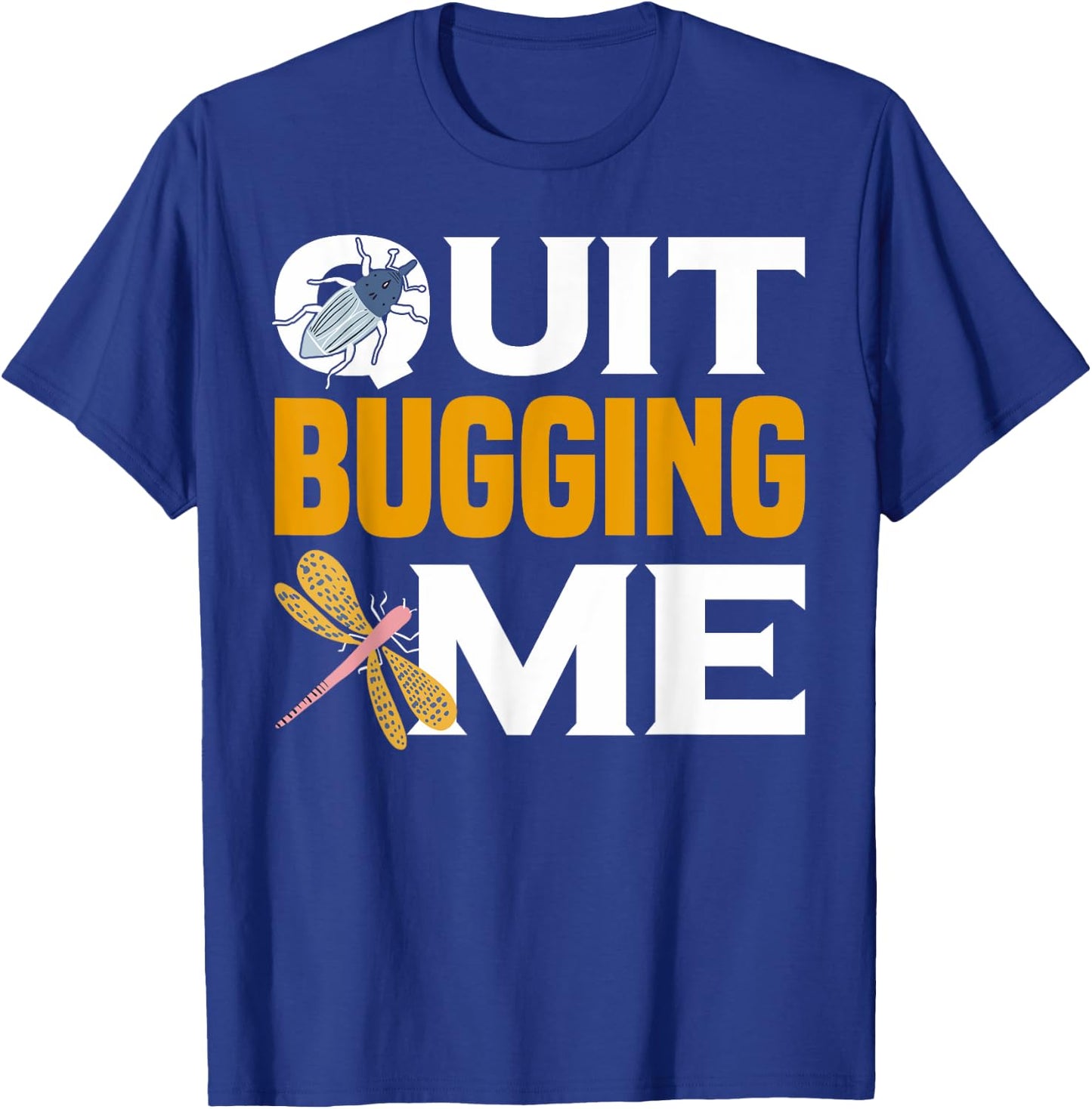 Quit Bugging Me Future Entomologist Insect Collector T-Shirt - T-Shirt | Royal