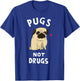 Pugs Not Drugs Funny Gift Dog Lover Pets Men Women T-Shirt - T-Shirt | Royal