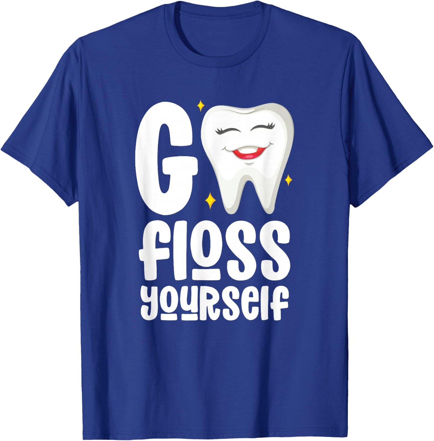 Go Floss Yourself Dental Assistant Hygienist Humor T-Shirt - T-Shirt | Royal