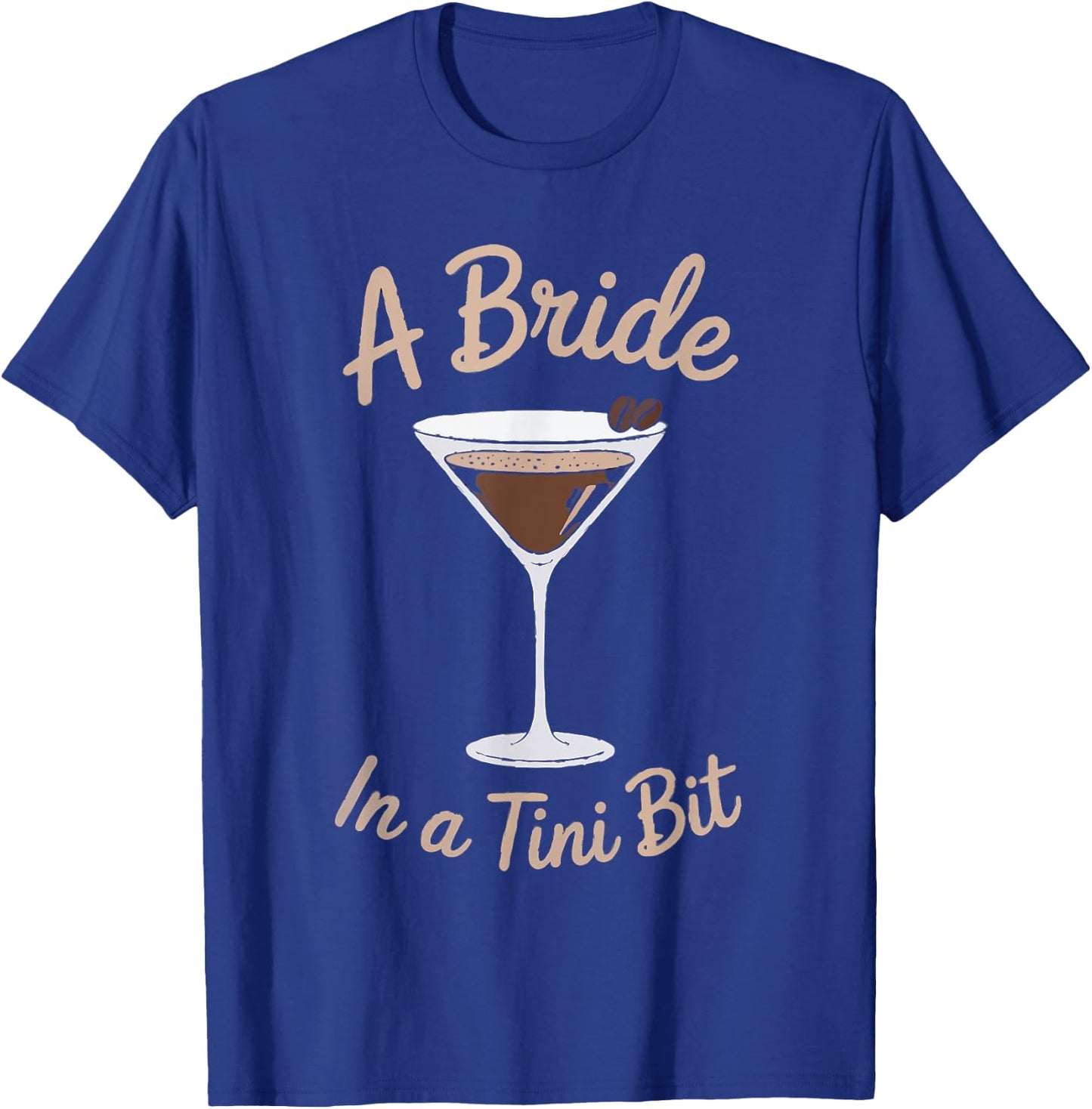 A Bride in a Tini Bit Custom Bride Espresso Martini Themed T-Shirt - T-Shirt | Royal