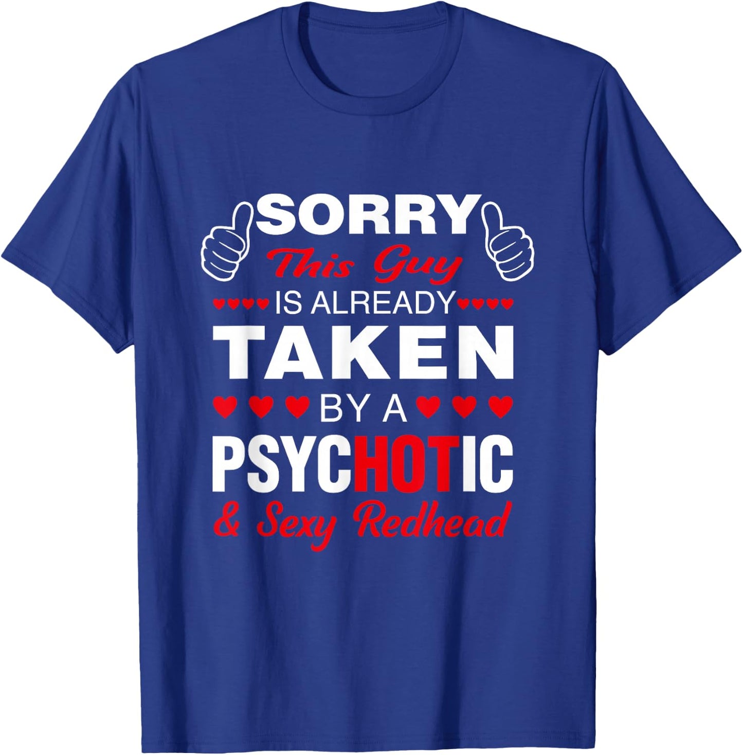 Valentine's Day Redhead Sorry this guy is taken Sexy T-Shirt - T-Shirt | Royal