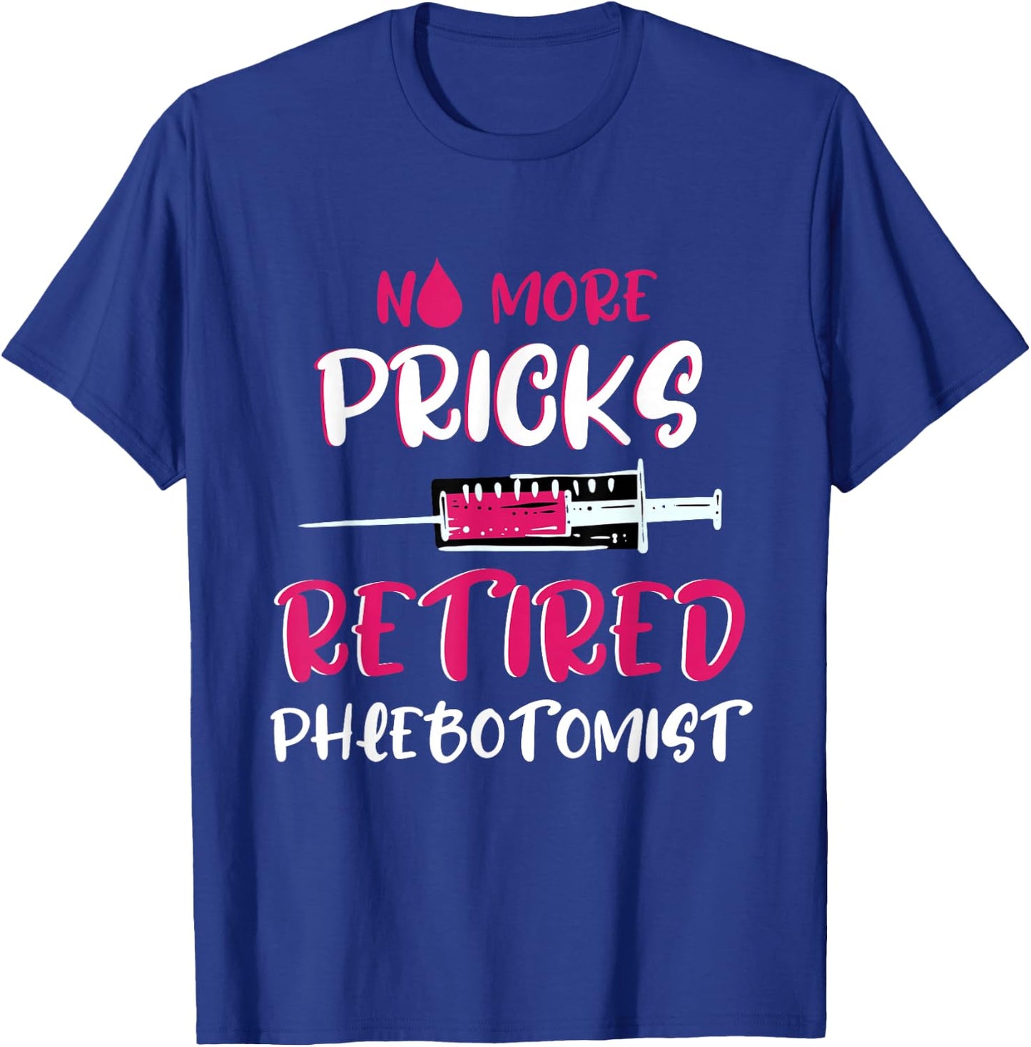 Retired Phlebotomist Medical Nurse Veinpuncture Phlebotomy T-Shirt - T-Shirt | Royal