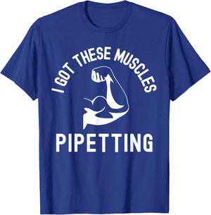 I Got These Muscles Pipetting - Microbiology Laboratory Tech T-Shirt - T-Shirt | Royal