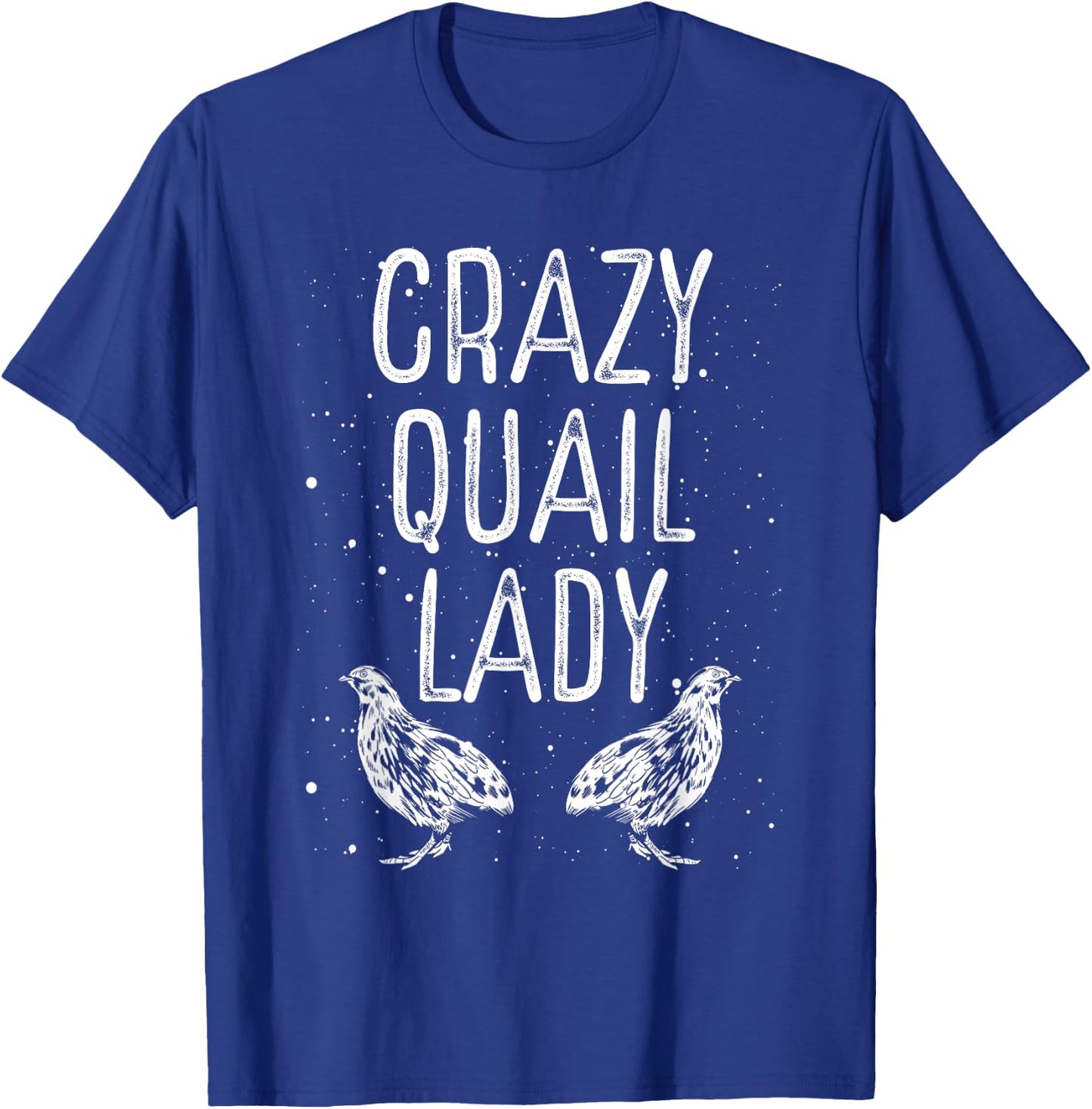 Crazy Quail Lady – Funny Quail Owner Quail Girl Lover T-Shirt - T-Shirt | Royal